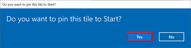 Confirm your choice of pinning settings to Start
