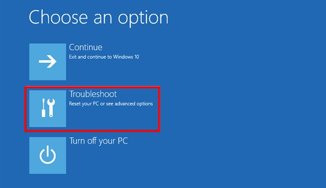 Choose Troubleshoot to get to the Windows 10 Safe Mode options