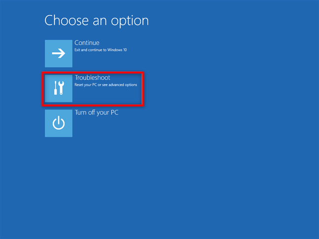 Choose Troubleshoot to reset your PC