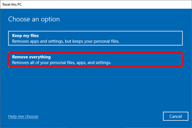 Choose Remove everything when resetting your PC