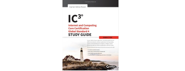 IC3: Internet and Computing Core Certification Global Standard 4 Study Guide