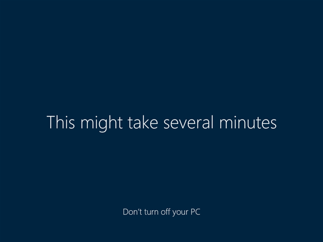 Wait a few moments before you can use Windows 10