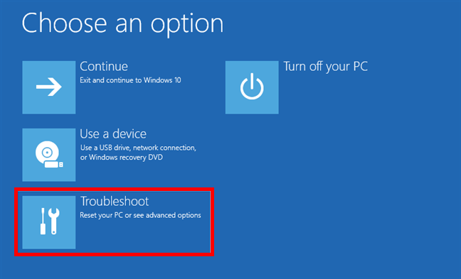Select Troubleshoot to get to Windows 10 Safe Mode