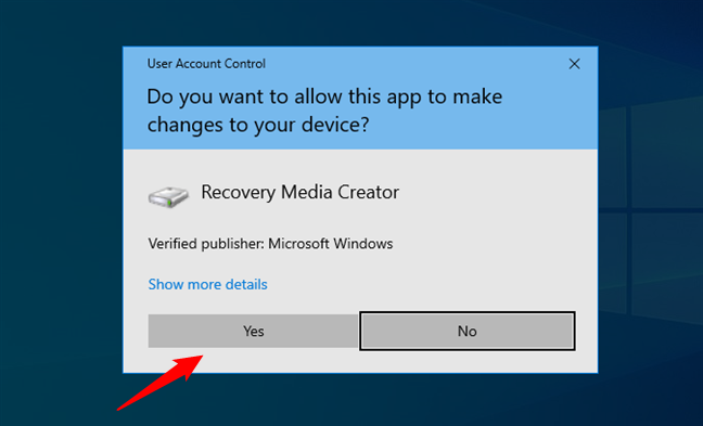 In the UAC prompt, click Yes to run the Recovery Media Creator