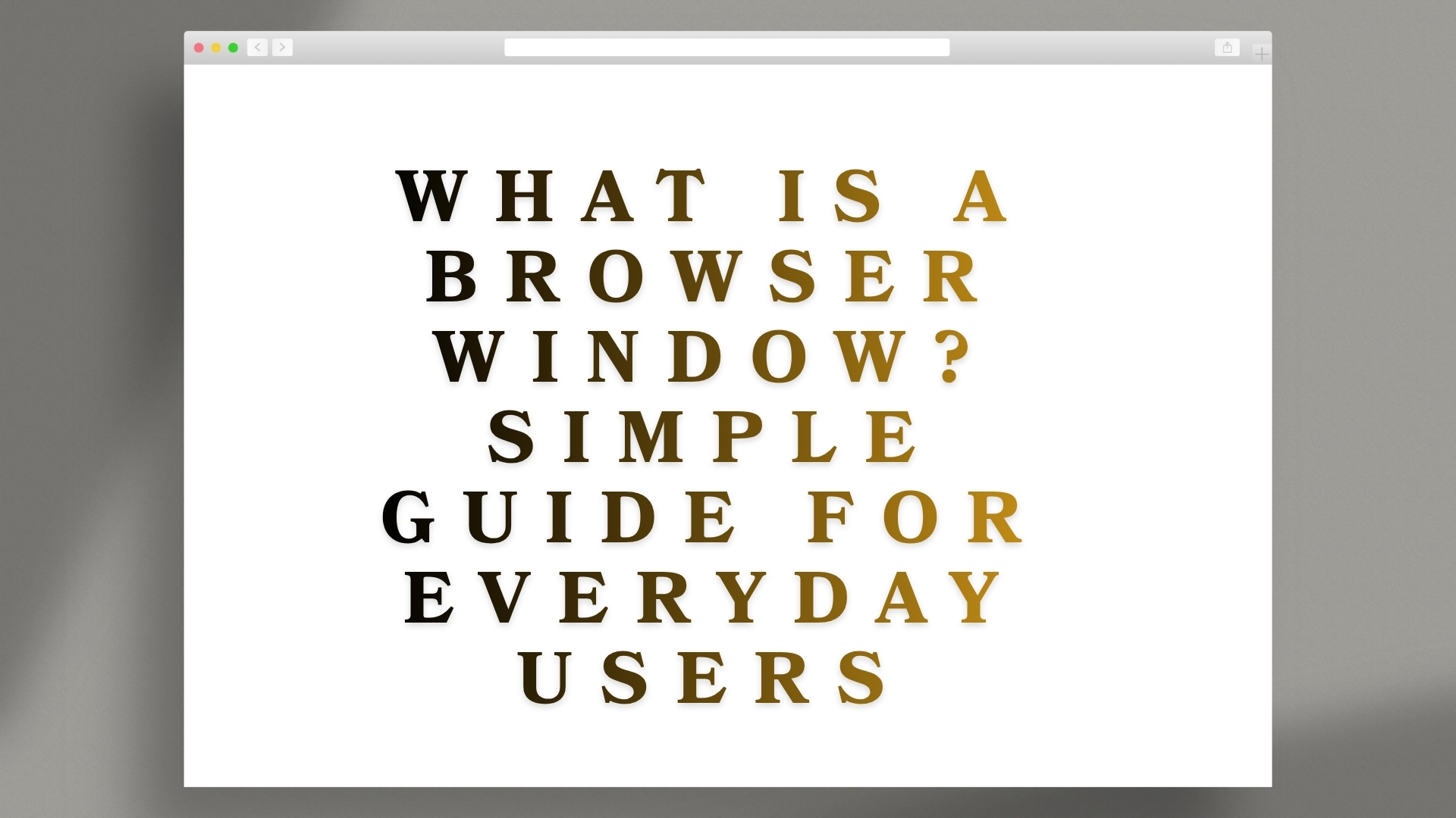 What Is A Browser Window? Simple Guide For Everyday Users