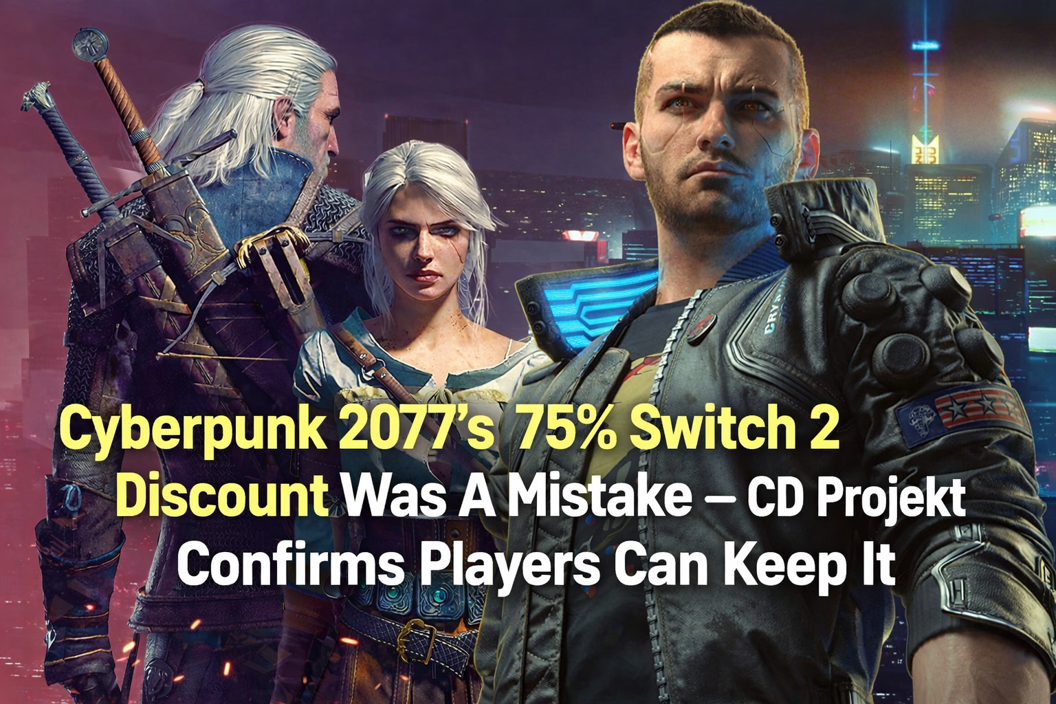 Cyberpunk 2077’s 75% Switch 2 Discount Was A Mistake — CD Projekt Confirms Players Can Keep It
