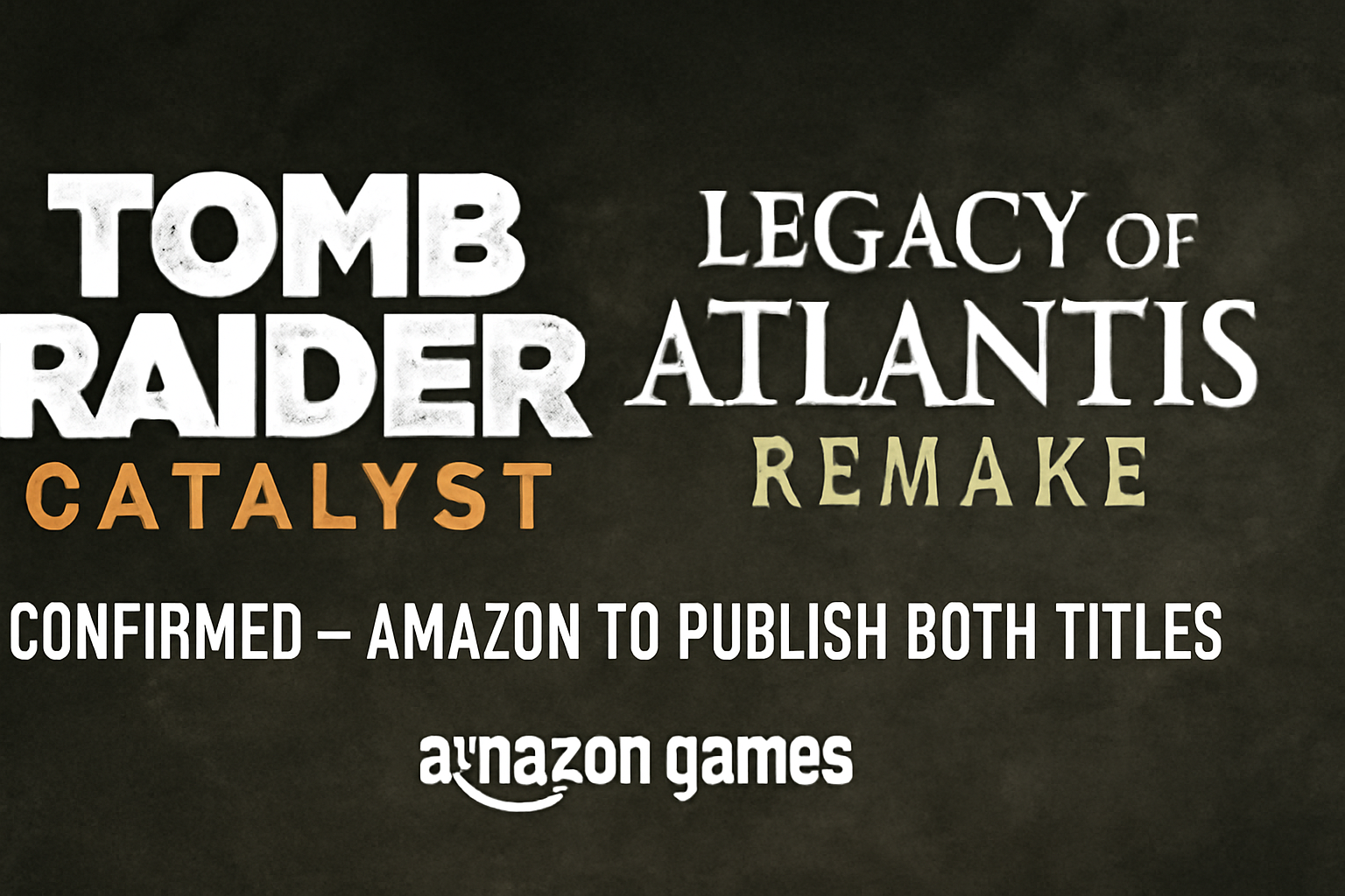 Promotional graphic featuring the logos for Tomb Raider: Catalyst and Legacy of Atlantis Remake, with bold, distressed text for Tomb Raider: Catalyst in white and orange, and white and gold text for Legacy of Atlantis Remake. The Amazon Games logo is displayed in the bottom-right corner against a dark, stone-like background.