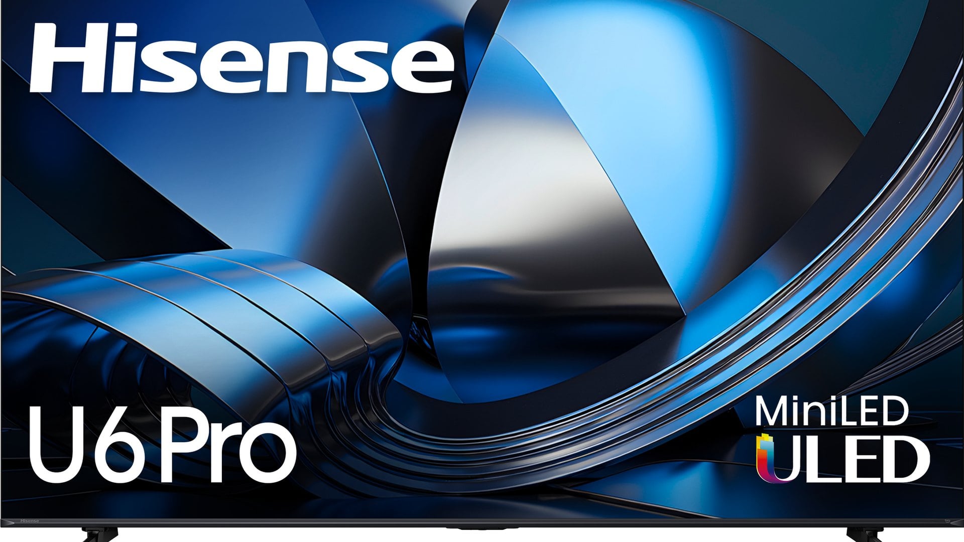 Hisense U6 Pro Series Mini LED TV on its stand